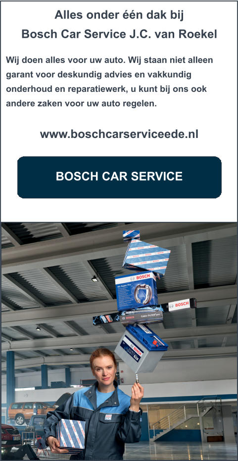 Alles onder één dak bij  Bosch Car Service J.C. van Roekel  Wij doen alles voor uw auto. Wij staan niet alleen garant voor deskundig advies en vakkundig onderhoud en reparatiewerk, u kunt bij ons ook andere zaken voor uw auto regelen.  www.boschcarserviceede.nl BOSCH CAR SERVICE